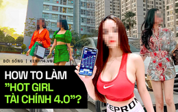 8 đặc điểm không trượt đi đâu của “hot girl tài chính”: Trên mạng ngồi siêu xe nói đạo lý, ngoài đời xài hàng fake mà toàn là “boss” nọ “thánh “ kia