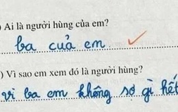 Bài tập hỏi bố sợ gì, cậu bé hồn nhiên viết bố là anh hùng nhưng sợ duy nhất điều này, đọc vào “tức anh ách”