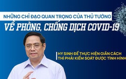 Những chỉ đạo quan trọng của Thủ tướng về phòng, chống dịch COVID-19