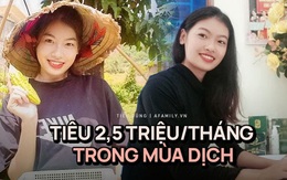 Cô gái 9x ở Điện Biên thay đổi hẳn thói quen chi tiêu khi dịch bệnh, mỗi tháng chỉ hết 2.5 triệu đồng