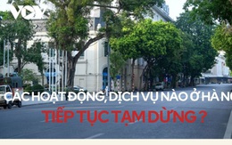 Hoạt động, dịch vụ nào ở Hà Nội vẫn phải tạm dừng do dịch Covid-19?