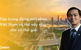 Chủ tịch HBC Lê Viết Hải nói về ‘trang sử vàng’ của VN: Cớ sao chúng ta không trở thành người xây nhà cho cả thế giới, chỉ 1% thị phần cũng đã có 120 tỷ USD?