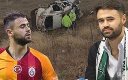 Tuyển thủ Thổ Nhĩ Kỳ qua đời thương tâm sau tai nạn giao thông