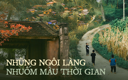 Lạc vào không gian xưa với những ngôi làng nhuốm màu thời gian trải dài khắp Việt Nam