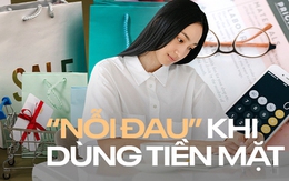 Dùng tiền mặt khiến bạn cảm nhận được “nỗi đau” khi tiêu tiền