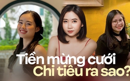 Được giữ toàn bộ tiền mừng cưới nhưng chỉ gửi tiết kiệm để đi… mừng lại