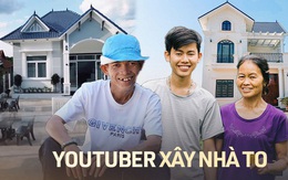 4 YouTuber vượt qua khó khăn, xây nhà đẹp sau nhiều năm cố gắng