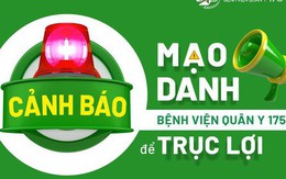 Bệnh viện Quân y 175 bị mạo danh để trục lợi