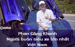 Phan Công Khanh - Tay chơi siêu xe tầm cỡ sánh ngang Cường Đô la, Minh nhựa, mới ‘đàm đạo’ cùng vua cà phê Đặng Lê Nguyên Vũ: Là ai?