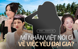 Mỹ nhân Vbiz nói thẳng chuyện yêu đại gia: Mai Phương Thuý không từ chối, 1 Hoa hậu được khen nhưng sốc nhất "trùm cuối"?