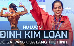 Lực sĩ Đinh Kim Loan: Cô gái quê nghèo vượt định kiến theo đuổi thể hình, 2 lần vô địch thế giới nhưng mất 16 năm mới có HCV SEA Games đầu tiên