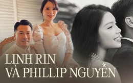 Nhìn lại hành trình tình yêu của Linh Rin và Phillip Nguyễn, cuối cùng đám cưới của cặp đôi đẹp nhất cũng sắp diễn ra