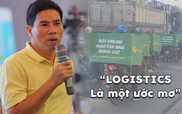 Ông Nguyễn Đức Tài: "Logistics ở Việt Nam cực kỳ kém hiệu quả, rất tệ"