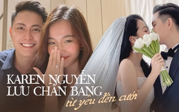 Chuyện tình từ yêu đến cưới của Karen Nguyễn: Mới gặp xưng mày - tao giờ thành vợ chồng, gặp đúng người sẽ hạnh phúc