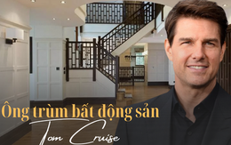 Không chỉ là tài tử đắt giá của Hollywood, Tom Cruise còn là ông trùm bất động sản cực mát tay: Có dự án qua tay lên giá gấp đôi là chuyện bình thường