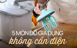 5 món đồ gia dụng không cần điện vẫn chạy ''ngon ơ'', vừa tiết kiệm tiền lại cực hữu ích cho gia đình