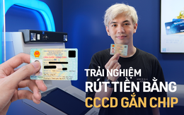 Trải nghiệm rút tiền bằng thẻ Căn cước Công dân gắn chip: Nhanh – gọn – lẹ, đã đến lúc tạm biệt thẻ ATM?