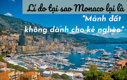 Điều gì đã khiến cho Monaco trở thành "nơi ẩn náu" của các tỷ phú, trở thành vương quốc "không dành cho người nghèo" mà ai cũng khao khát?