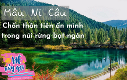 Thắng cảnh thần tiên được giấu kỹ trong chốn núi rừng ở Trung Quốc: Được ví như Tiểu Cửu Trại Câu, như mở ra khung cảnh chỉ có trong cổ tích