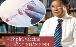 Làm giàu theo kiểu nhìn xa trông rộng như "tỷ phú vaccine" Trung Quốc: 46 tuổi khởi nghiệp, bán cả nhà để có vốn làm ăn, 20 năm sau hốt bạc mỏi tay