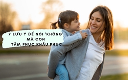 7 lưu ý để bố mẹ nói "không" mà con phải tâm phục khẩu phục: Số 7 thường bị nhầm lẫn