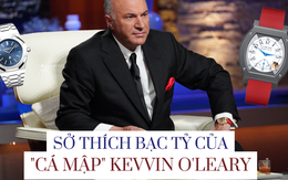 Đam mê đầu tư bạc tỷ của "cá mập" Kevin O’Leary: "Sưu tập đồng hồ là một loại virus lan nhanh đáng sợ"