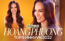 Phỏng vấn Hoàng Phương - top 5 HHHVVN 2022: "Còn tuổi là còn thi Hoa hậu"