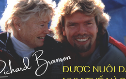 Tỷ phú Richard Branson từng nghịch ngợm đến thầy cô cũng bất lực: Nhìn cách mẹ ông dạy dỗ mới hiểu vì sao con trai lại thành tài