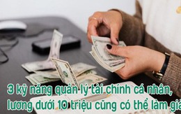 3 kỹ năng quản lý tài chính cá nhân, dù lương dưới 10 triệu cũng phải nắm chắc, mục tiêu giàu có trong tầm tay