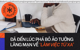 Đã đến lúc phá bỏ ảo tưởng về 'làm việc từ xa'