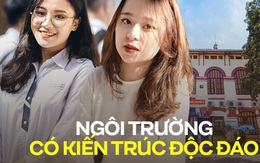 Ngôi trường cấp 3 có kiến trúc độc đáo nhất Hà Nội