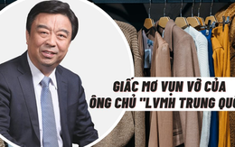 Canh bạc tỷ ‘đô’ trước bờ vực sụp đổ của ông chủ đế chế thời trang từng tham vọng trở thành 'LVMH Trung Quốc'