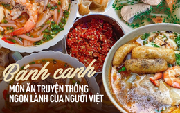 Những món bánh canh trên khắp Việt Nam, có món được du khách nước ngoài ca ngợi hết lời