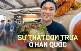 Nhân viên ở Hàn Quốc tiết lộ sự thật bữa cơm trưa tại công ty: 'Người ăn áp lực chẳng kém người nấu'