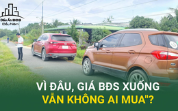 Trớ trêu thị trường bất động sản: Lúc sốt, giá cao tranh nhau mua, giờ giảm giá chẳng ai ngó!