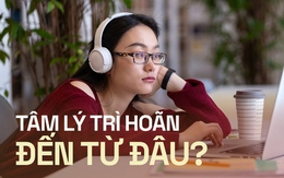 Những phương pháp giúp chấm dứt “căn bệnh” trì hoãn