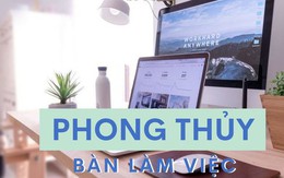 Áp dụng triết lý phong thủy hơn 2000 năm để bài trí nơi làm việc: Tăng vận may kinh doanh, sự nghiệp thăng tiến vượt bậc trong năm 2023