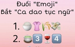 Thử thách nhìn Emoji đoán ca dao tục ngữ: Vừa quen vừa lạ, bạn có giải mã được?