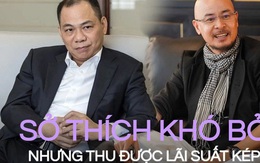 Tiết lộ sở thích khó bỏ của tỷ phú Phạm Nhật Vượng và Đặng Lê Nguyên Vũ: Đi đôi giày 75.000 đồng nhưng ‘vua cà phê’ sẵn sàng chi 5 tỷ USD để đầu tư vào đây