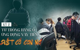 Trong 'hang ổ' ứng dụng vay tiền ‘siết cổ’ con nợ