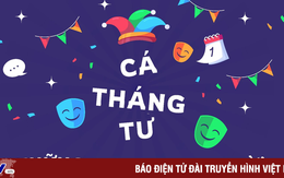 Cá Tháng Tư - Những sự thật bất ngờ