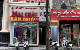 Nhà mặt phố tại Hà Nội: Rao cả năm vẫn không có khách, nhắc tới giá ai cũng “ngỡ ngàng”