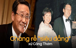 "Chàng rể siêu đẳng" xứ Cảng Thơm: Thừa kế 15.000 BĐS từ gia đình bố vợ, sở hữu tài sản nghìn tỷ, là doanh nhân chạm tay vào đâu cũng thành “vàng”