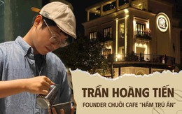 Cựu giảng viên Ngoại ngữ đứng sau chuỗi cafe chục tỷ Hầm Trú Ẩn: 6 tháng lỗ ròng để "trả học phí", lao đao suýt bỏ cuộc thì nhận cơ hội đắt giá