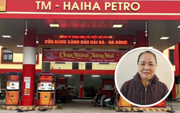 Những sai phạm khiến 'bà trùm xăng dầu' - Chủ tịch Công ty Hải Hà Trần Tuyết Mai bị bắt