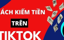 Cách kiếm tiền trên TikTok hiệu quả