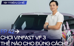 [Trên Ghế 42] "Mua VinFast VF 3, khách Việt không lăn tăn tiền độ, có người bỏ cả Land Cruiser vì thấy VF 3 quá tiện"