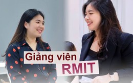 Nữ giảng viên kể chuyện làm việc tại RMIT: Vượt 7 vòng tuyển chọn, nhận mức lương mơ ước và có rất nhiều sinh viên "dám cãi thầy"