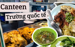 Check VAR cơm canteen trường quốc tế nhưng giá "quốc nội": 35k là được suất cơm đầy ú ụ, bố mẹ ở nhà nhìn cũng thấy yên tâm