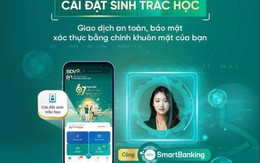 NHNN: Hoàn thành xác thực sinh trắc học đối với khách hàng cá nhân trước ngày 01/01/2025 và trước ngày 01/7/2025 đối với người đại diện doanh nghiệp